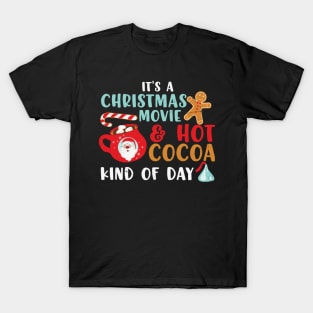 It's a Christmas Movies & Hot Chocolate kind of Day T-Shirt